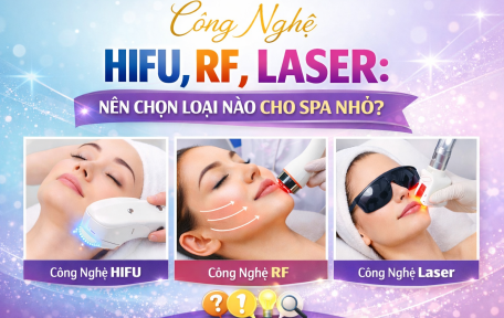Công Nghệ HIFU, RF, Laser: Nên Chọn Loại Nào Cho Spa Nhỏ?