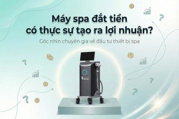 Máy Spa Đắt Tiền Có Thực Sự Tạo Ra Lợi Nhuận?