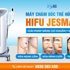 Máy HIFU Jesmas  là gì? Có nên đầu tư cho spa?